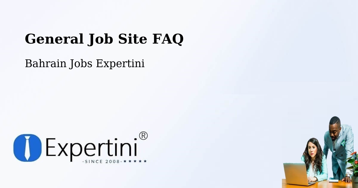 General Job Site FAQ - Bahrain Jobs Expertini