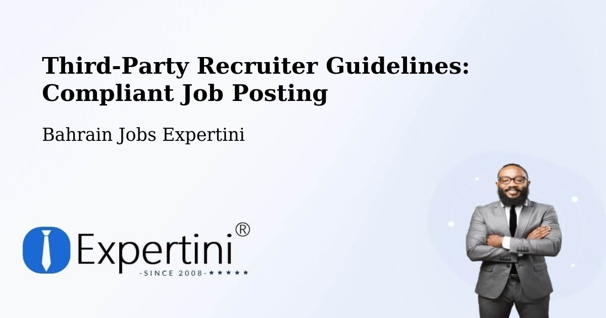 Third-Party Recruiter Guidelines: Compliant Job Posting - Bahrain Jobs Expertini