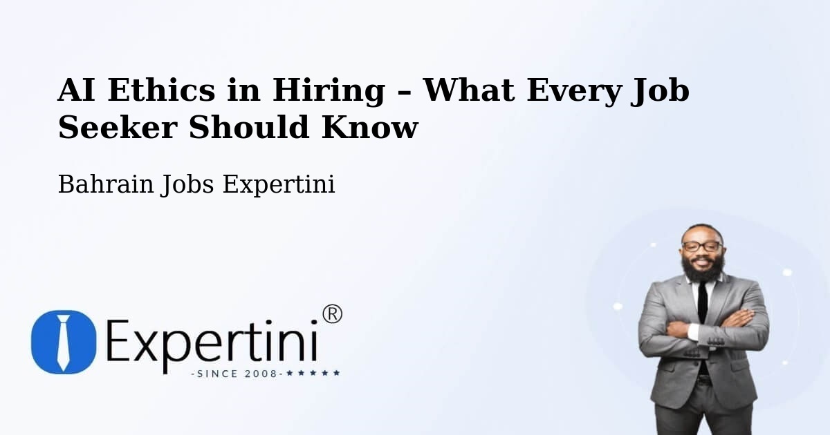 AI Ethics in Recruitment & Hiring – Bahrain - Bahrain Jobs Expertini