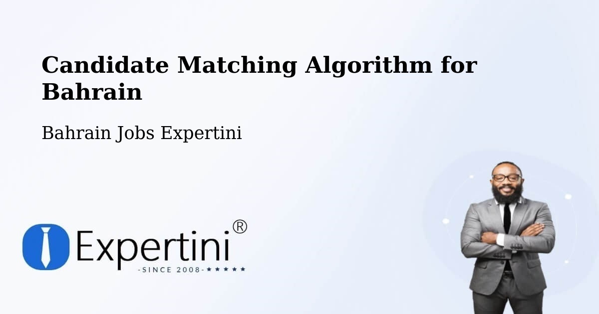 Candidate Matching Algorithm Overview – Bahrain - Bahrain Jobs Expertini
