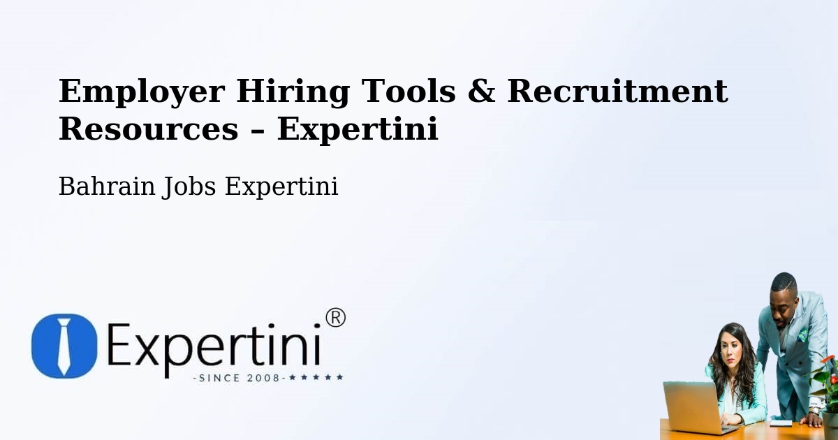 Employer Hiring Tools & Recruitment Resources – Bahrain - Bahrain Jobs Expertini