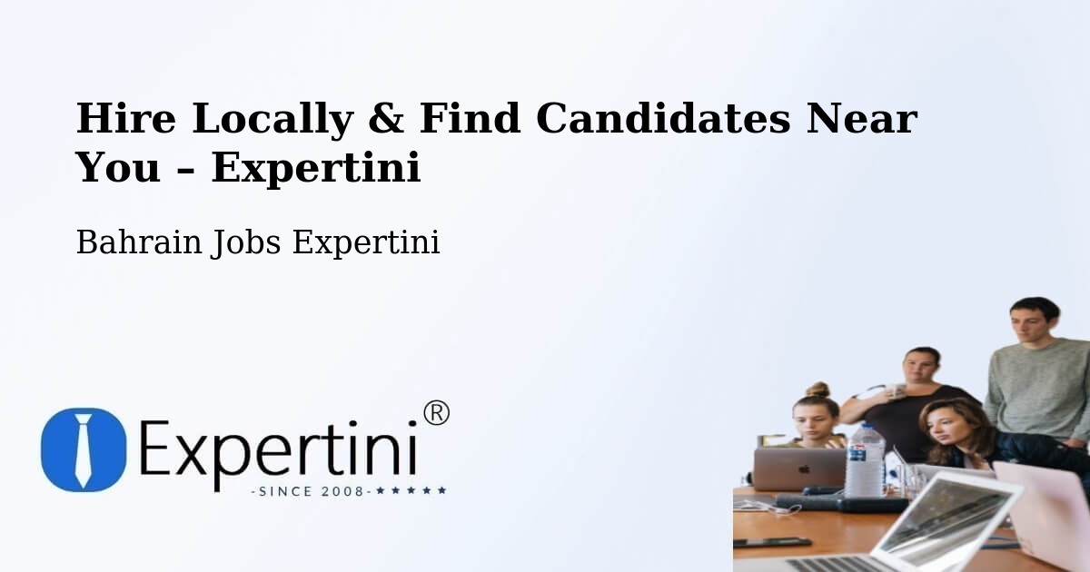 Hire Locally in Bahrain – Find Qualified Candidates Near You - Bahrain Jobs Expertini