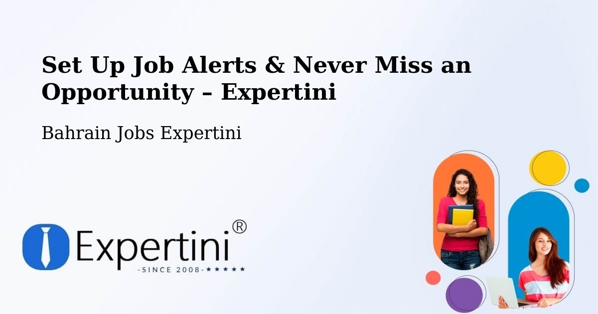 Job Alerts Guide – Get Notified About New Jobs in Bahrain - Bahrain Jobs Expertini