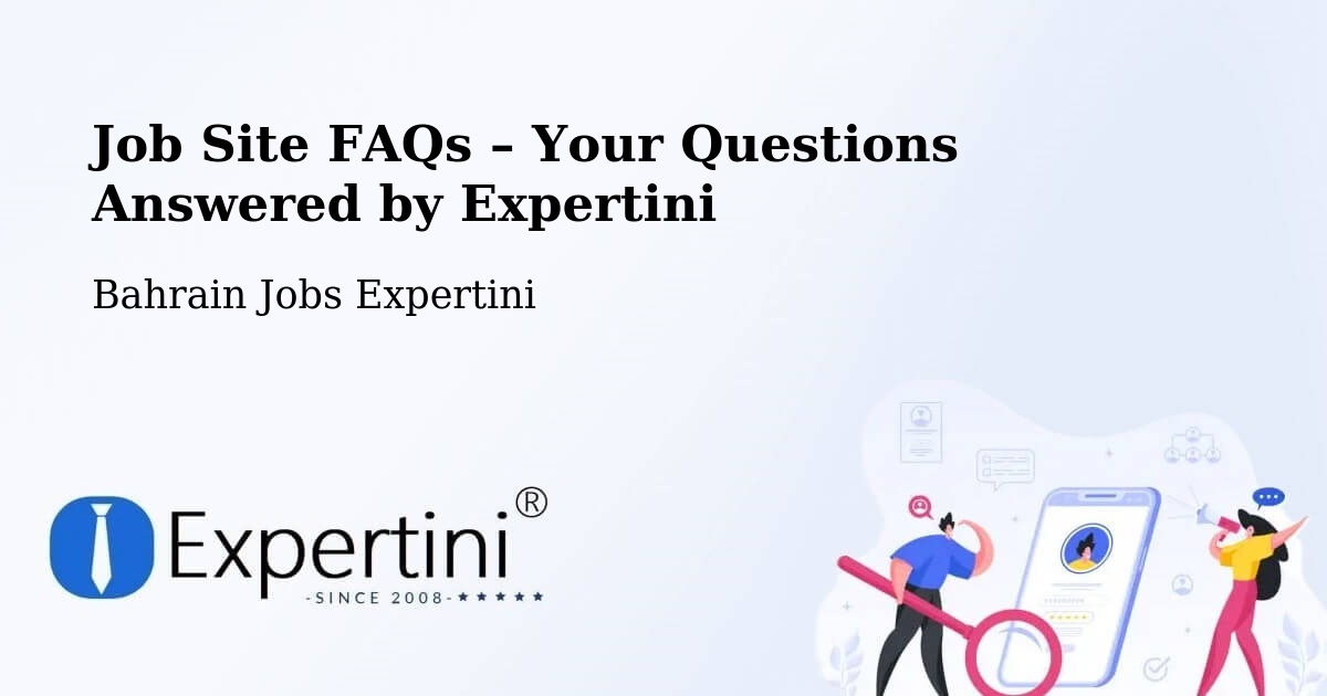 Job Site FAQs – Frequently Asked Questions – Bahrain - Bahrain Jobs Expertini